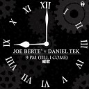 Joe Berte Daniel Tek - 9 PM Till I Come Extended Mix