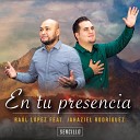 Raul Lopez feat Jahaziel Rodriguez - En Tu Presencia feat Jahaziel Rodriguez