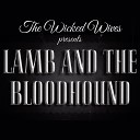 The Wicked Wives - Lamb and the Bloodhound