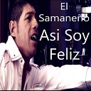 El Samanen o - As Soy Feliz