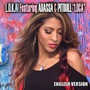 L O K A feat Pitbull Adassa - Loca Adroid Moombathon English Radio Edit