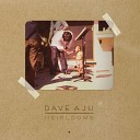 Dave Aju - You Gotta Know
