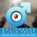 Boyinaband feat Jack Frags - Point At All the Things