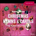 The Robert Shaw Corale - Medley 08 What Child Is This Masters In This Hall Break Forth O Beauteous Heav nly…