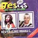 Rev Fr Ejike Mbaka - Jesus Bu Eze Igwe