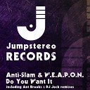 Anti Slam W E A P O N - Do You Want It Dj Jock Remix