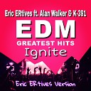 Eric ERtives ft Alan Walker K 39 - Ignite Eric ERtives Version