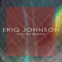 Eriq Johnson - Play My Bongo CVPELLV Remix