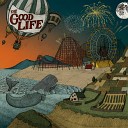 The Good Life - Midnight Is Upon Us