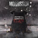 Morrisson feat Snap Capone Burner Double Lz BandoKay… - Shots Remix