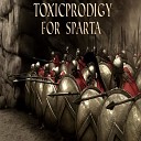 ToxicProdigy - For Sparta