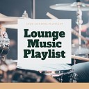 Lounge Music Playlist - Home Sweet Home