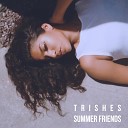 Trishes - Summer Friends