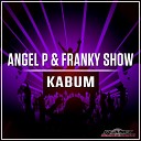 Angel P Franky Show - Kabum Extended Mix