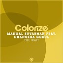 Mangal Suvarnan feat Dhanusha Gokul - The Wait Original Mix