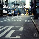 Don Swizz - Slay Mama