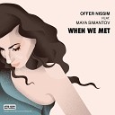 Offer Nissim feat Maya Simantov - When We Met