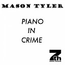 Mason Tyler - Piano In Crime Edit
