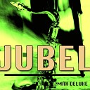 Max Deluxe - Jubel