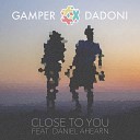 Gamper Dadoni feat Daniel Ahearn - Close to You