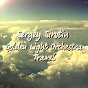Sergey Sirotin Golden Light Orchestra - Long Travel Original Mix