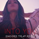 na Grande Encore - You Encore Trap Remix