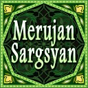 Merujan Sargsyan - 01 Merujan Sargsyan Anushik Im Quyrik