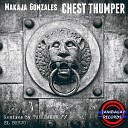 MaKaJa Gonzales - Chest Thumper Tankhamun Remix