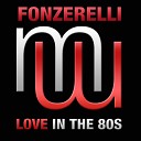 Fonzerelli - Love In The 80s Original Mix