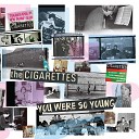 The Cigarettes - All We Want Is Your Money