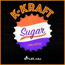 K Kraft - Sugar Original Mix