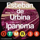 Esteban de Urbina - Ipanema Original Mix