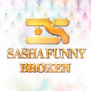 Sasha Funny - Broken Radio Edit