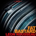 Leon Rousseau - Fat Bastard