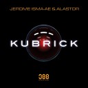 Alastor Jerome Isma Ae - Kubrick Extended Mix