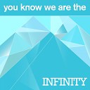You Know We Are The - Infinity Radio Edit
