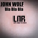 John Wolf - Bla Bla Bla Original Mix