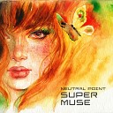 Neutral Point - Super Muse