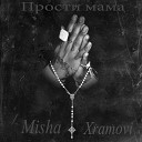 Misha Xramovi - Прости мама