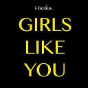 I genius - Girls Like You Instrumental Remix