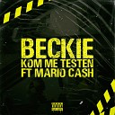 Beckie feat Mario Cash - Kom Me Testen