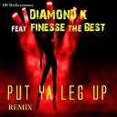 Diamond K feat Finesse the Best - Put Your Leg Up Remix feat Finesse the Best
