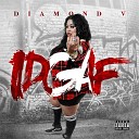 Diamond V - IDGAF