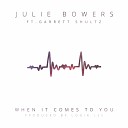 Julie Bowers - When It Comes To You