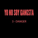 3 Danger - Yo No Soy Gangsta