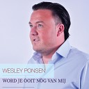 Wesley Ponsen - Word Je Ooit Nog Van Mij