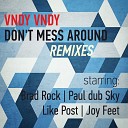 Vndy Vndy - Don t Mess Around Paul Dub Sky Remix