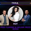 Inna - Hot Fred Flaming amp Wiliam Price Remix