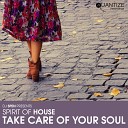 Spirit Of House - Take Care Of Your Soul Original Mix