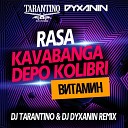 DJ TARANTINO DJ DYXANIN - RASA Kavabanga Depo Kolibri Витамин DJ TARANTINO DJ DYXANIN Remix…
